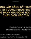 Bài giảng Ứng dụng lâm sàng kỹ thuật cộng hưởng từ tương phản pha (PC-MRI) trong đánh giá động học dòng chảy dịch não tủy