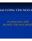 Bài giảng Đại cương tâm thần học - TS. Đinh Đăng Hòe