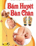 Kỹ thuật bấm huyệt bàn chân (Tái bản lần thứ 4): Phần 1