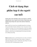 Cách sử dụng thực phẩm hợp lí cho người cao tuổi