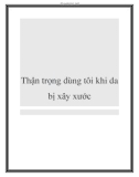 Thận trọng dùng tôi khi da bị xây xước