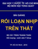 Bài giảng Rối loạn nhịp trên thất - BS.CKI. Trần Thanh Tuấn