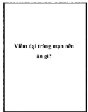 Viêm đại tràng mạn nên ăn gì?