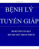 Bài giảng Bệnh lý tuyến giáp - BS. Huỳnh Tấn Đạt