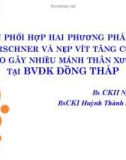 Bài giảng Cải tiến phối hợp hai phương pháp xuyên đinh Kirschner và nẹp vít tăng cường áp dụng cho gãy nhiều mảnh thân xương đòn tại BVĐK Đồng Tháp - Bs. CKII. Nguyễn Văn Vệ