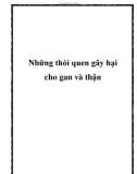 Những thói quen gây hại cho gan và thận