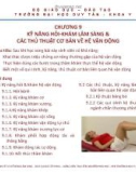 Bài giảng Tiền lâm sàng về kỹ năng lâm sàng - Chương 9: Kỹ năng hỏi khám lâm sàng và các thủ thuật cơ bản về hệ vận động