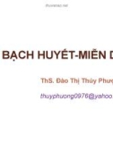 Bài giảng Hệ bạch huyết-miễn dịch - ThS. Đào Thị Thúy Phượng