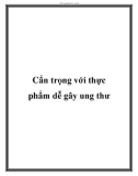 Cẩn trọng với thực phẩm dễ gây ung thư