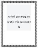 5 yếu tố quan trọng cho sự phát triển ngôn ngữ ở bé