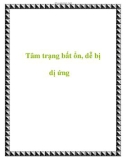 Tâm trạng bất ổn, dễ bị dị ứng