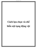 Cách lựa chọn và chế biến nội tạng động vật