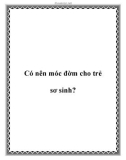 Có nên móc đờm cho trẻ sơ sinh?