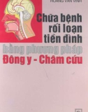 chữa bệnh rối loạn tiền đình bằng phương pháp Đông y - châm cứu: phần 1 - nxb y học