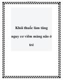 Khói thuốc làm tăng nguy cơ viêm màng não ở trẻ