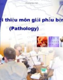 Giới thiệu môn giải phẫu bệnh