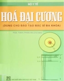 Tìm hiểu về hóa đại cương (Dùng cho đào tạo bác sĩ đa khoa): Phần 1