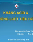 Bài giảng môn Dược lý - Bài: Kháng acid & chống loét tiêu hóa