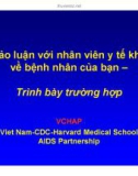 Bài giảng điều trị HIV : Thảo luận với nhân viên y tế khác về bệnh nhân của bạn part 1