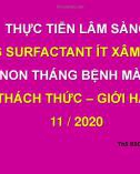 Bài giảng Thực tiễn lâm sàng sử dụng Surfactant ít xâm lấn (LISA) cho trẻ non tháng bệnh màng trong: Thách thức - giới hạn