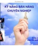 Bài giảng Kỹ năng bán hàng chuyên nghiệp - GV. Nguyễn Quốc Tuấn