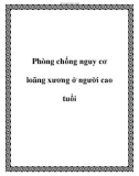 Phòng chống nguy cơ loãng xương ở người cao tuổi