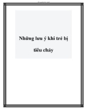 Những lưu ý khi trẻ bị tiêu chảy