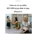 Chăm sóc trẻ em nhiễm HIV/AIDS tại gia đình và cộng đồng (kì 2)