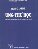 Bài giảng Ung thư học: Phần 1 - TS. Nguyễn Bá Đức (chủ biên)