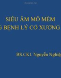 Bài giảng Siêu âm mô mềm trong bệnh lý cơ xương khớp - BS.CKI. Nguyễn Nghiệp Văn