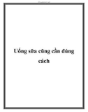 Uống sữa cũng cần đúng cách