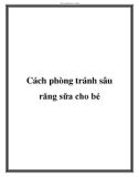 Cách phòng tránh sâu răng sữa cho bé