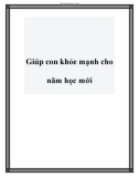 Giúp con khỏe mạnh cho năm học mới