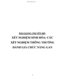 Bài giảng chuyên đề bệnh học: Xét nghiệm sinh hóa - Các xét nghiệm thông thường đánh giá chức năng gan