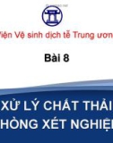 Bài giảng Xử lý chất thải phòng xét nghiệm - Viện Vệ sinh dịch tễ Trung ương