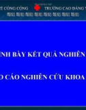 Bài giảng Nghiên cứu khoa học: Trình bày kết quả nghiên cứu báo cáo nghiên cứu khoa học - CĐ Y tế Hà Nội