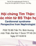 Bài giảng Hội chứng tim thận: Góc nhìn từ BS Thận học - PGS. TS. BS. Trần Thị Bích Hương