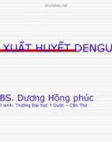 Bài giảng Sốt xuất huyết dengue - ThS.BS. Dương Hồng phúc