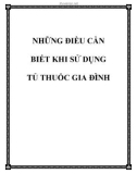 NHỮNG ĐIỀU CẦN BIẾT KHI SỬ DỤNG TỦ THUỐC GIA ĐÌNH