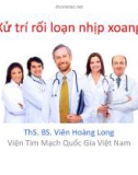 Bài giảng Xử trí rối loạn nhịp xoang - ThS. BS. Viên Hoàng Long