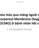 Bài giảng Oxy hóa máu qua màng ngoài cơ thể - Extracorporeal Membrane Oxygenation (ECMO) ở bệnh nhân hồi sức