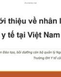 Bài giảng Tổ chức và quản lý hệ thống y tế - Chương 5: Giới thiệu về nhân lực y tế tại Việt Nam