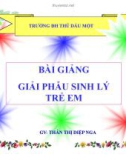 Bài giảng Giải phẫu sinh lý trẻ em: Chương VII - GV. Thân Thị Diệp Nga