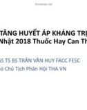 Bài giảng Tăng huyết áp kháng trị cập nhật 2018 thuốc hay can thiệp - PGS. TS. BS. Trần Văn Huy