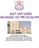 Bài giảng Đợt cấp COPD chẩn đoán xử trí và dự phòng - PGS.TS.BS. Vũ Văn Giáp