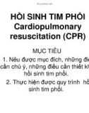 Bài giảng Giáo án khoa Điều dưỡng: Hồi sinh tim phổi (Cardiopulmonary resuscitation - CPR)