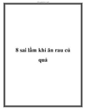 8 sai lầm khi ăn rau củ quả