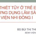 Bài giảng Sinh thiết tủy ở trẻ em – Kết quả ứng dụng lâm sàng tại Bệnh viện Nhi đồng 1