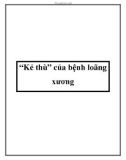 'Kẻ thù' của bệnh loãng xương