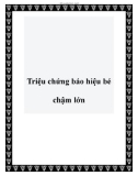 Những triệu chứng báo hiệu bé chậm lớn